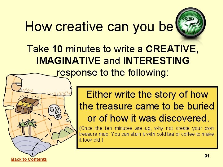 How creative can you be Take 10 minutes to write a CREATIVE, IMAGINATIVE and