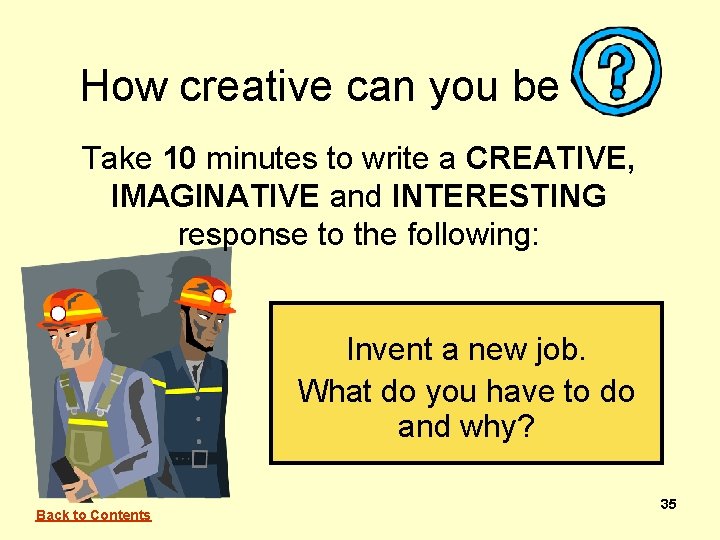 How creative can you be Take 10 minutes to write a CREATIVE, IMAGINATIVE and