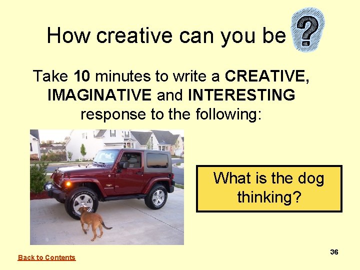 How creative can you be Take 10 minutes to write a CREATIVE, IMAGINATIVE and