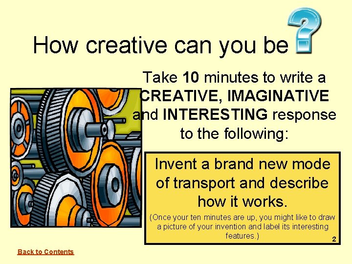 How creative can you be Take 10 minutes to write a CREATIVE, IMAGINATIVE and