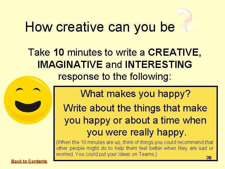 How creative can you be Take 10 minutes to write a CREATIVE, IMAGINATIVE and