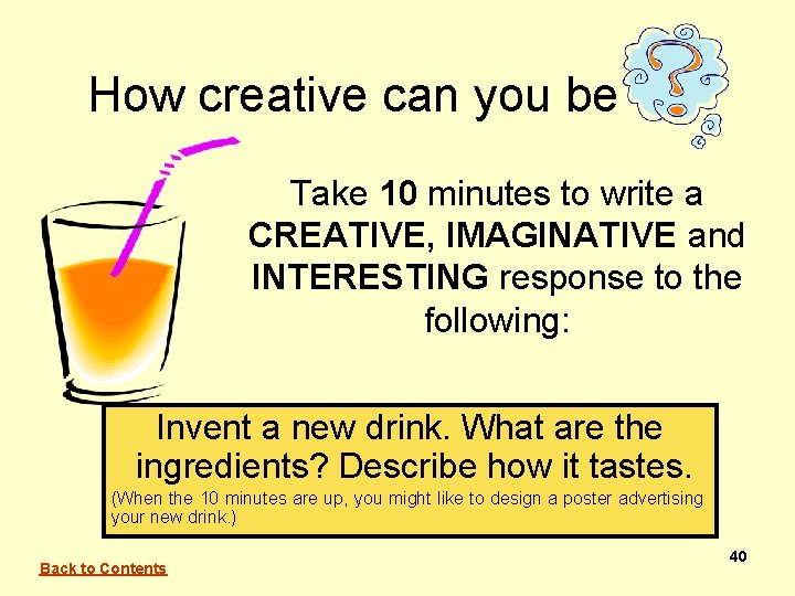 How creative can you be Take 10 minutes to write a CREATIVE, IMAGINATIVE and