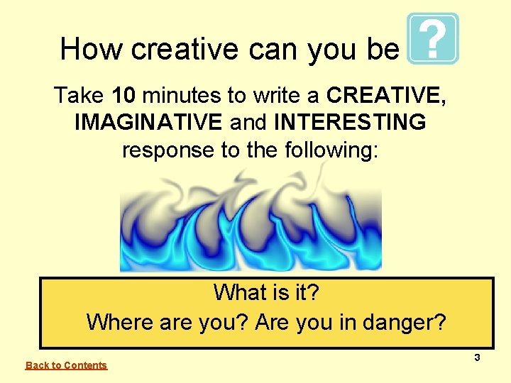 How creative can you be Take 10 minutes to write a CREATIVE, IMAGINATIVE and