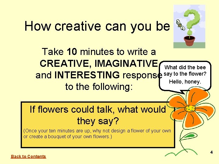 How creative can you be Take 10 minutes to write a CREATIVE, IMAGINATIVE What