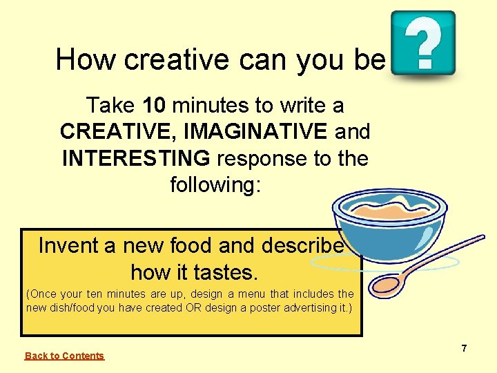 How creative can you be Take 10 minutes to write a CREATIVE, IMAGINATIVE and