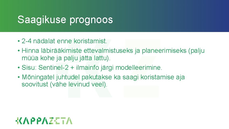 Saagikuse prognoos • 2 -4 nädalat enne koristamist. • Hinna läbirääkimiste ettevalmistuseks ja planeerimiseks