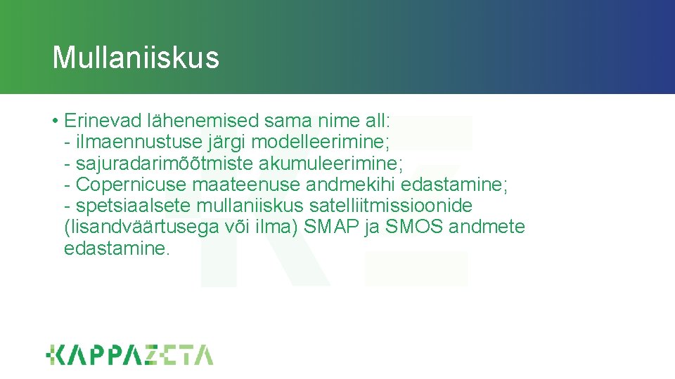 Mullaniiskus • Erinevad lähenemised sama nime all: - ilmaennustuse järgi modelleerimine; - sajuradarimõõtmiste akumuleerimine;