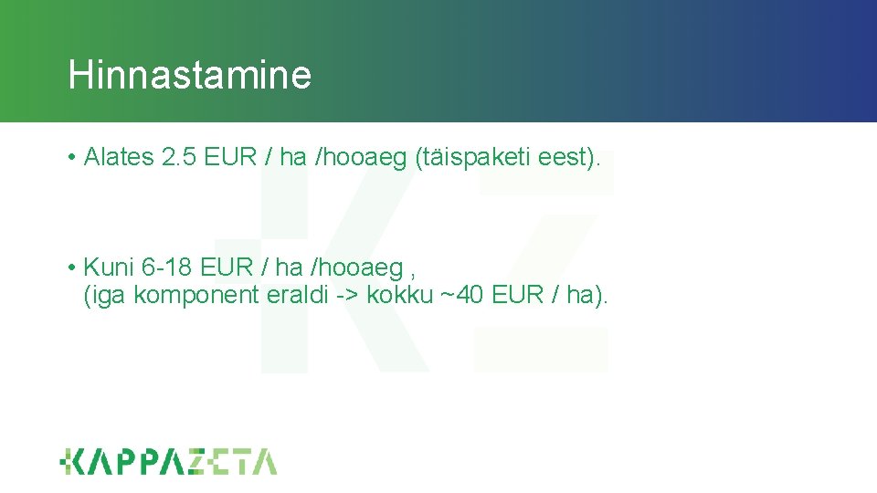 Hinnastamine • Alates 2. 5 EUR / ha /hooaeg (täispaketi eest). • Kuni 6