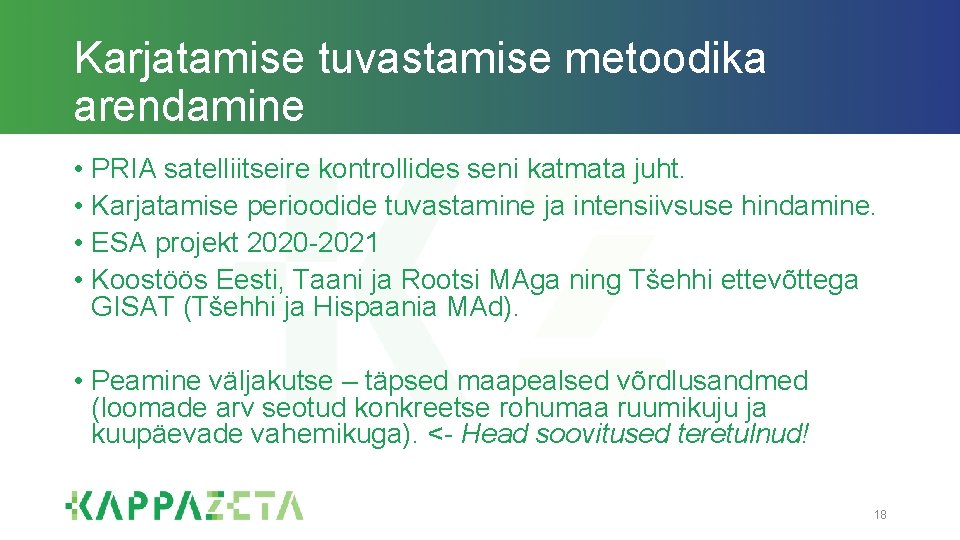 Karjatamise tuvastamise metoodika arendamine • PRIA satelliitseire kontrollides seni katmata juht. • Karjatamise perioodide