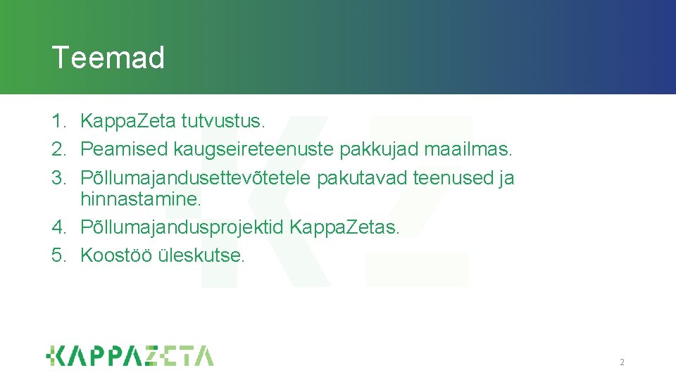 Teemad 1. Kappa. Zeta tutvustus. 2. Peamised kaugseireteenuste pakkujad maailmas. 3. Põllumajandusettevõtetele pakutavad teenused