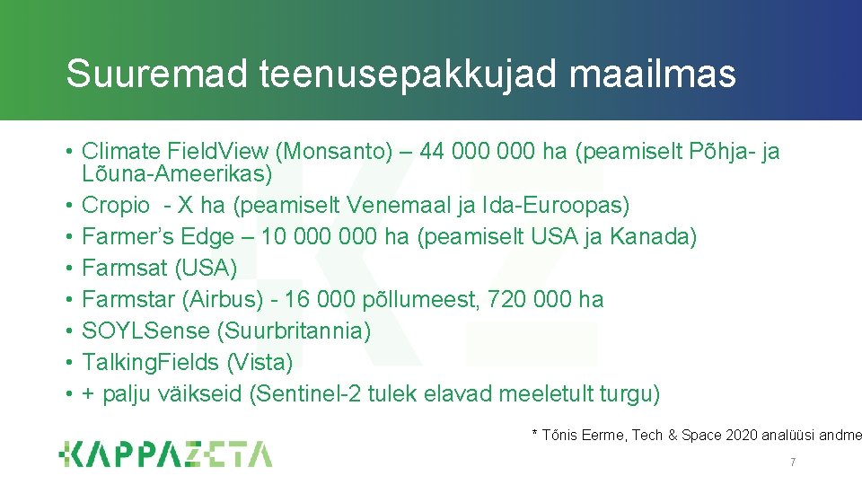 Suuremad teenusepakkujad maailmas • Climate Field. View (Monsanto) – 44 000 ha (peamiselt Põhja-