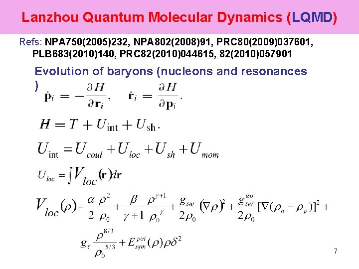 Lanzhou Quantum Molecular Dynamics (LQMD) Refs: NPA 750(2005)232, NPA 802(2008)91, PRC 80(2009)037601, PLB 683(2010)140,