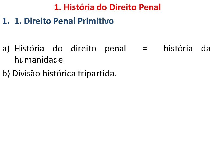 1. História do Direito Penal 1. 1. Direito Penal Primitivo a) História do direito