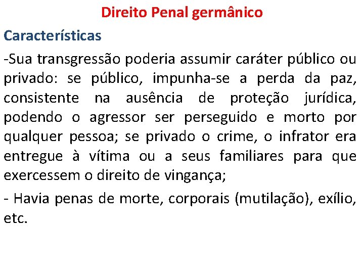 Direito Penal germânico Características -Sua transgressão poderia assumir caráter público ou privado: se público,