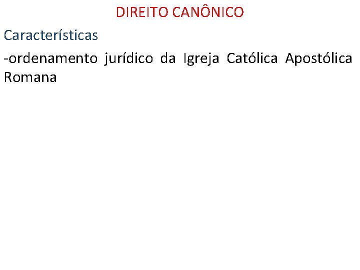 DIREITO CANÔNICO Características -ordenamento jurídico da Igreja Católica Apostólica Romana 