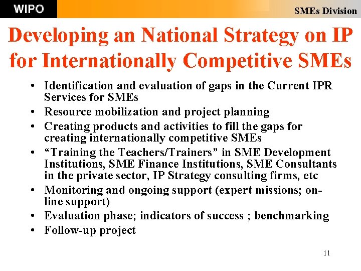 SMEs Division Developing an National Strategy on IP for Internationally Competitive SMEs • Identification SMEs Division Developing an National Strategy on IP for Internationally Competitive SMEs • Identification