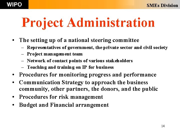 SMEs Division Project Administration • The setting up of a national steering committee – SMEs Division Project Administration • The setting up of a national steering committee –