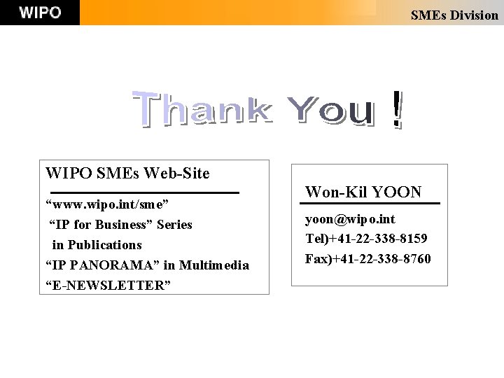 SMEs Division WIPO SMEs Web-Site “www. wipo. int/sme” “IP for Business” Series in Publications SMEs Division WIPO SMEs Web-Site “www. wipo. int/sme” “IP for Business” Series in Publications