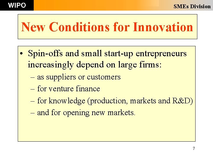 SMEs Division New Conditions for Innovation • Spin-offs and small start-up entrepreneurs increasingly depend SMEs Division New Conditions for Innovation • Spin-offs and small start-up entrepreneurs increasingly depend