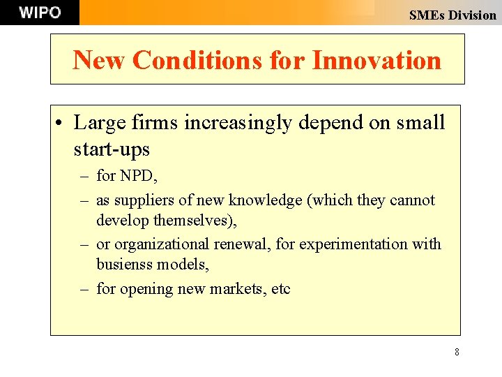 SMEs Division New Conditions for Innovation • Large firms increasingly depend on small start-ups SMEs Division New Conditions for Innovation • Large firms increasingly depend on small start-ups