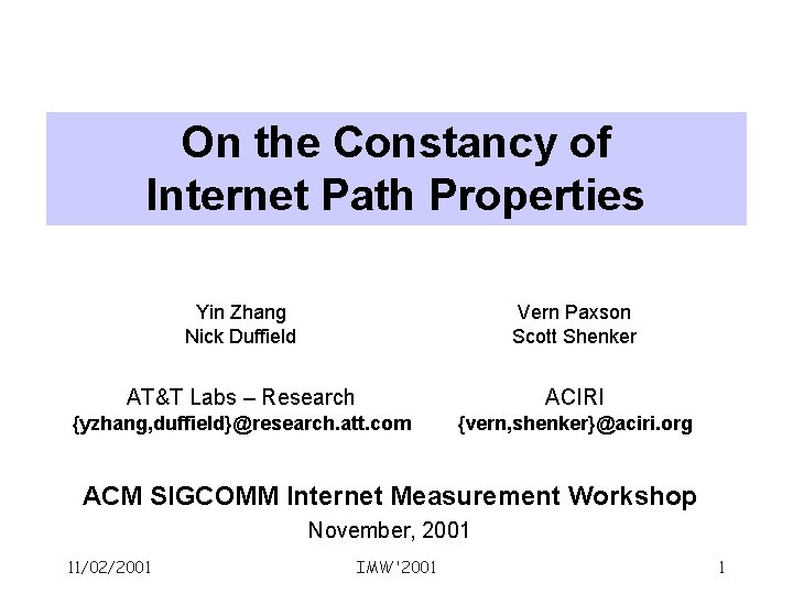 On the Constancy of Internet Path Properties Yin Zhang Nick Duffield Vern Paxson Scott