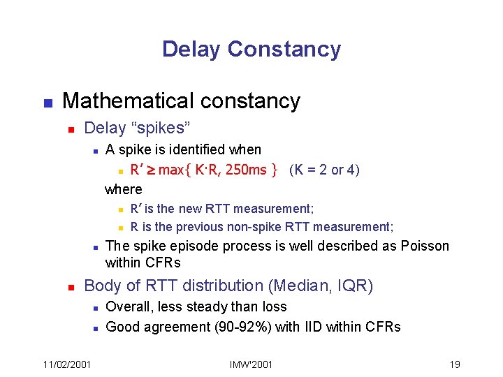 Delay Constancy n Mathematical constancy n Delay “spikes” n A spike is identified when