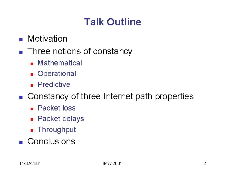 Talk Outline n n Motivation Three notions of constancy n n Constancy of three