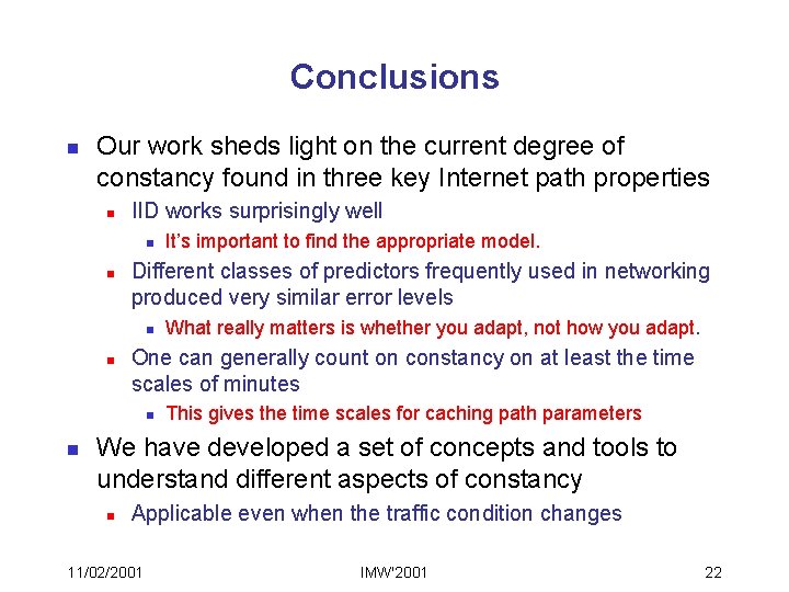 Conclusions n Our work sheds light on the current degree of constancy found in