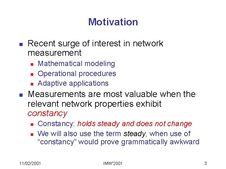 Motivation n Recent surge of interest in network measurement n n Mathematical modeling Operational