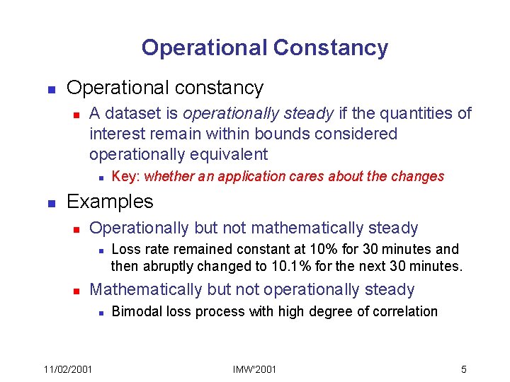 Operational Constancy n Operational constancy n A dataset is operationally steady if the quantities