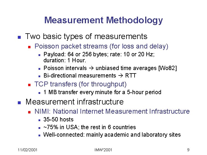 Measurement Methodology n Two basic types of measurements n Poisson packet streams (for loss