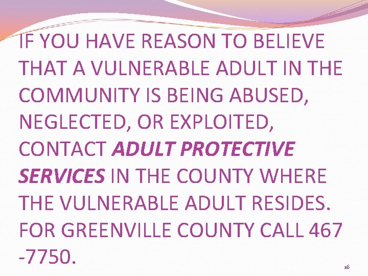 IF YOU HAVE REASON TO BELIEVE THAT A VULNERABLE ADULT IN THE COMMUNITY IS