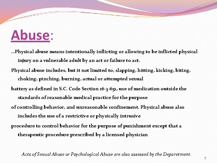 Abuse: …Physical abuse means intentionally inflicting or allowing to be inflicted physical injury on