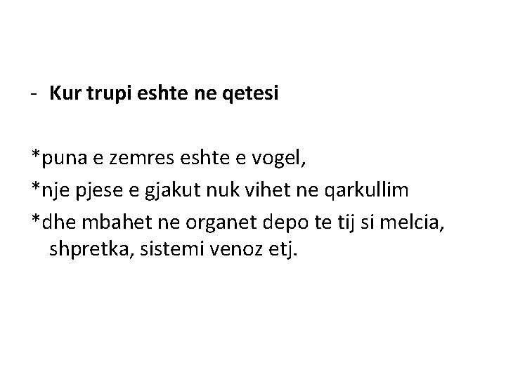 - Kur trupi eshte ne qetesi *puna e zemres eshte e vogel, *nje pjese