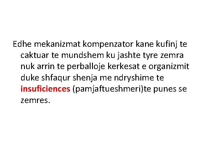 Edhe mekanizmat kompenzator kane kufinj te caktuar te mundshem ku jashte tyre zemra nuk