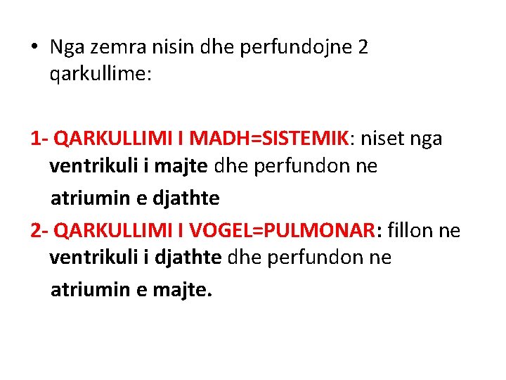  • Nga zemra nisin dhe perfundojne 2 qarkullime: 1 - QARKULLIMI I MADH=SISTEMIK:
