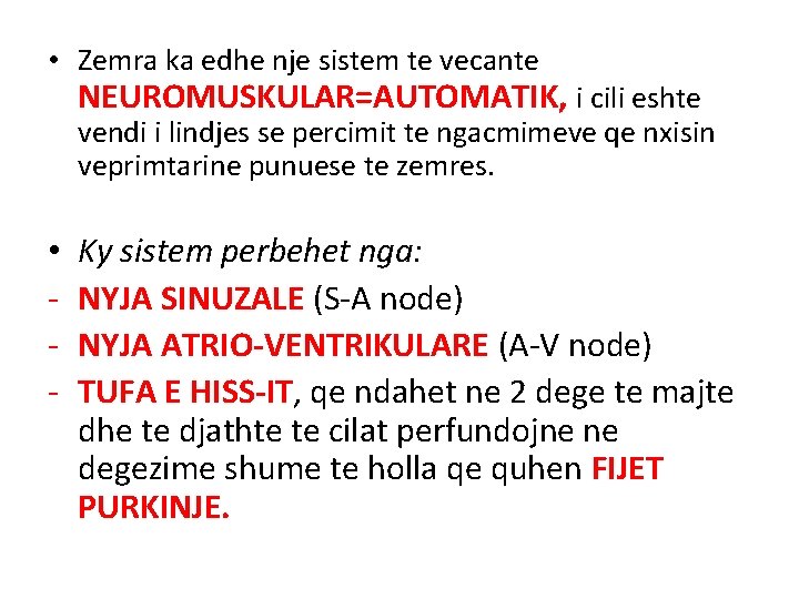  • Zemra ka edhe nje sistem te vecante NEUROMUSKULAR=AUTOMATIK, i cili eshte vendi