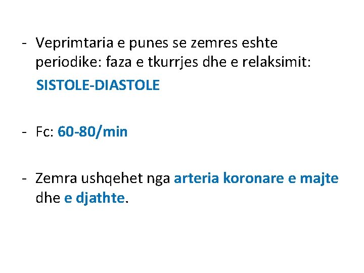 - Veprimtaria e punes se zemres eshte periodike: faza e tkurrjes dhe e relaksimit: