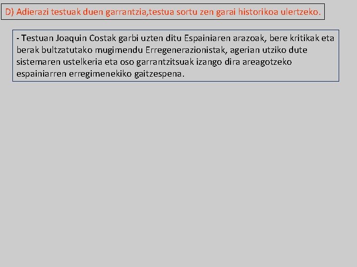 D) Adierazi testuak duen garrantzia, testua sortu zen garai historikoa ulertzeko. - Testuan Joaquin