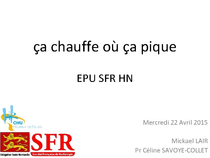 ça chauffe où ça pique EPU SFR HN Mercredi 22 Avril 2015 Mickael LAIR