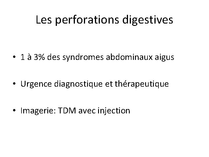 Les perforations digestives • 1 à 3% des syndromes abdominaux aigus • Urgence diagnostique