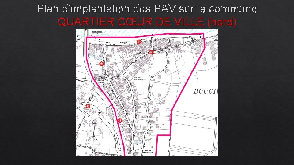 Plan d’implantation des PAV sur la commune QUARTIER CŒUR DE VILLE (nord) 