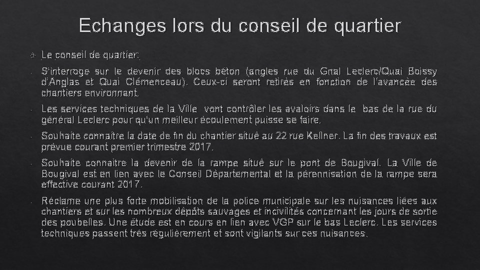 Echanges lors du conseil de quartier Le conseil de quartier: - S’interroge sur le
