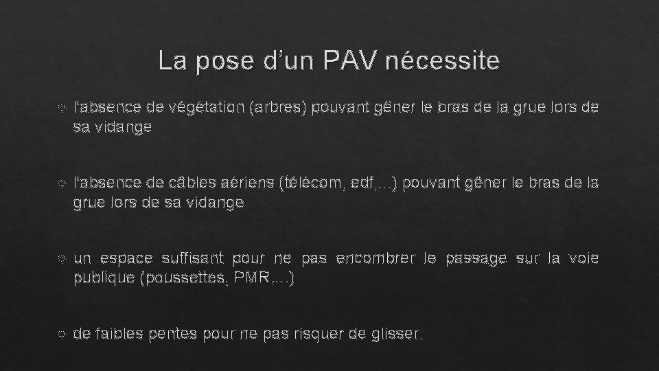La pose d’un PAV nécessite l'absence de végétation (arbres) pouvant gêner le bras de