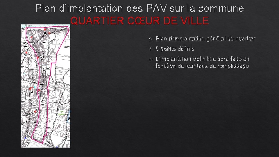 Plan d’implantation des PAV sur la commune QUARTIER CŒUR DE VILLE Plan d’implantation général