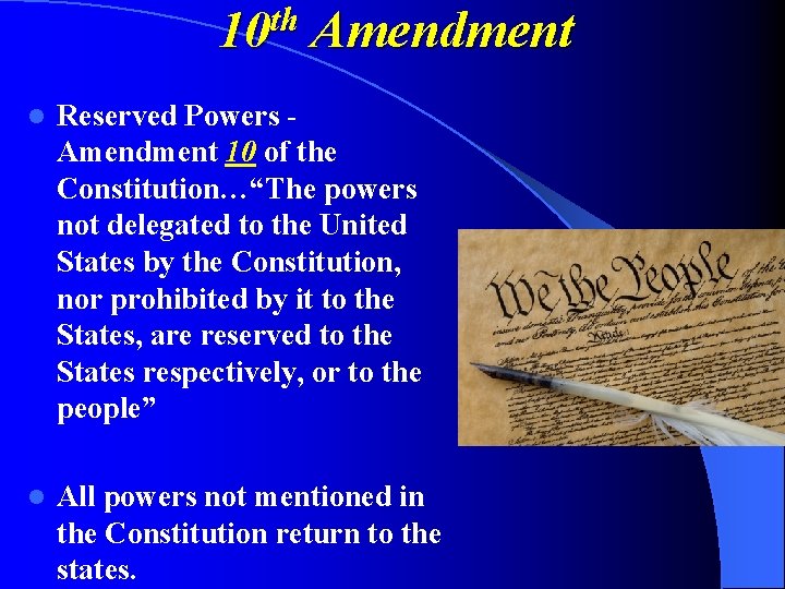 10 th Amendment l Reserved Powers Amendment 10 of the Constitution…“The powers not delegated