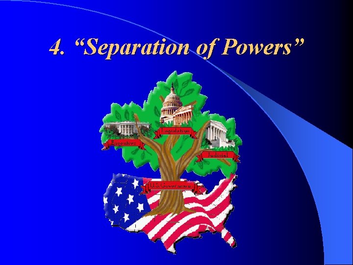 4. “Separation of Powers” 