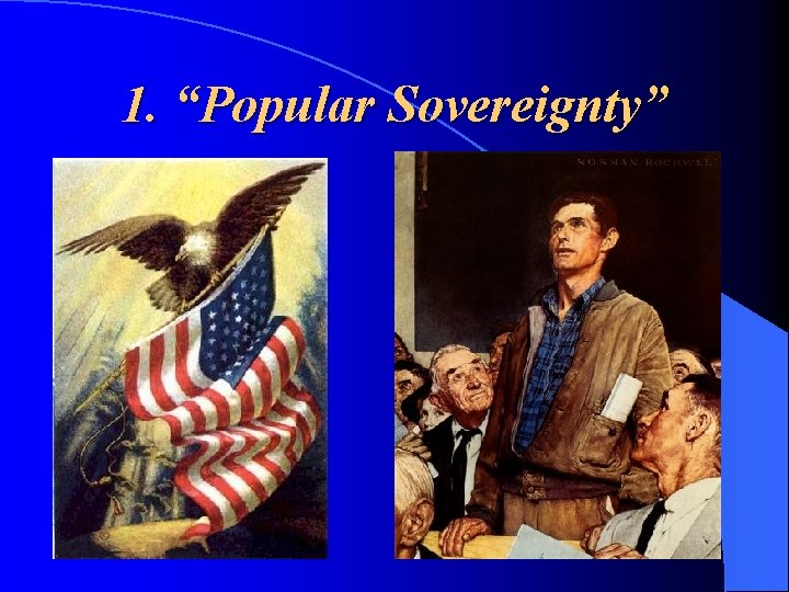 1. “Popular Sovereignty” 