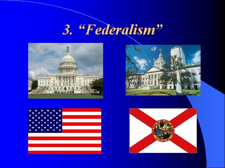 3. “Federalism” 