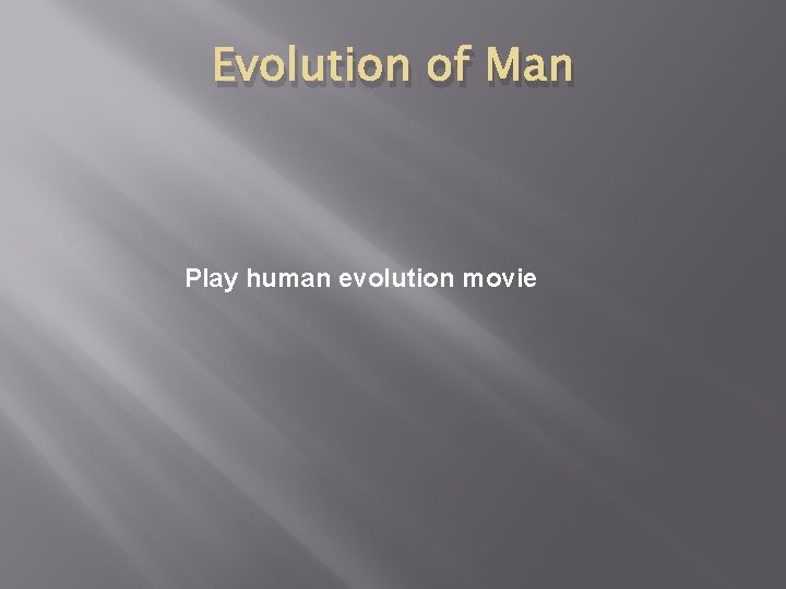 Evolution of Man Play human evolution movie Evolution of Man Play human evolution movie